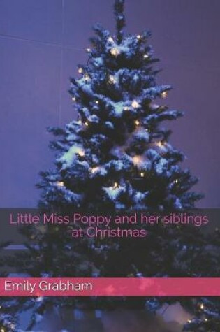 Cover of Little Miss Poppy and her siblings at Christmas