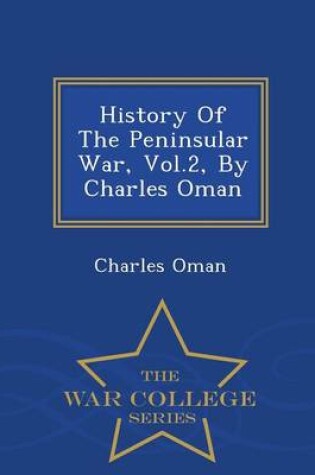 Cover of History of the Peninsular War, Vol.2, by Charles Oman - War College Series