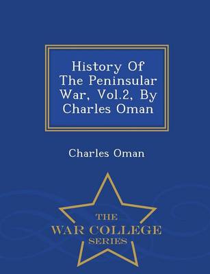 Book cover for History of the Peninsular War, Vol.2, by Charles Oman - War College Series