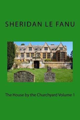 Book cover for The House by the Churchyard Volume 1