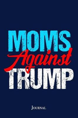 Book cover for Moms Against Trump Journal