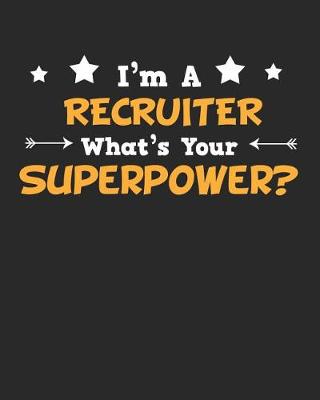 Book cover for I'm a Recruiter What's Your Superpower?