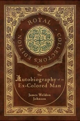 Cover of The Autobiography of an Ex-Colored Man (Royal Collector's Edition) (Case Laminate Hardcover with Jacket)