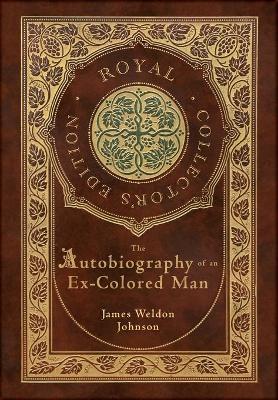 Book cover for The Autobiography of an Ex-Colored Man (Royal Collector's Edition) (Case Laminate Hardcover with Jacket)