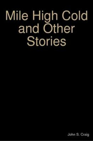 Cover of Mile High Cold and Other Stories