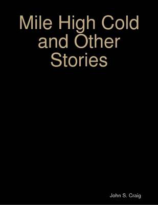 Book cover for Mile High Cold and Other Stories