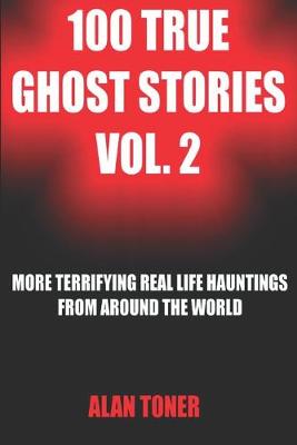 Cover of 100 True Ghost Stories Vol. 2