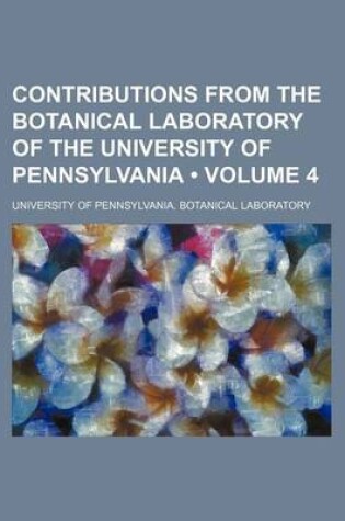 Cover of Contributions from the Botanical Laboratory of the University of Pennsylvania (Volume 4)