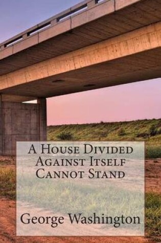 Cover of A House Divided Against Itself Cannot Stand