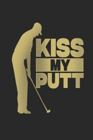 Cover of Kiss My Putt