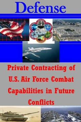Cover of Private Contracting of U.S. Air Force Combat Capabilities in Future Conflicts