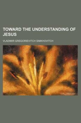 Cover of Toward the Understanding of Jesus