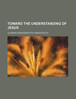 Book cover for Toward the Understanding of Jesus