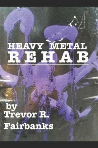 Cover of Heavy Metal Rehab