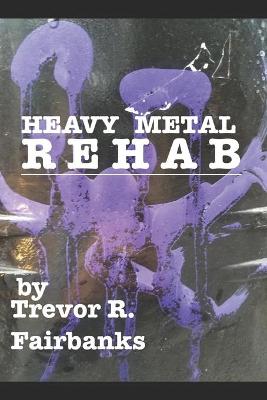 Book cover for Heavy Metal Rehab