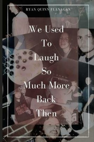 Cover of We Used To Laugh So Much More Back Then