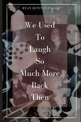 Book cover for We Used To Laugh So Much More Back Then