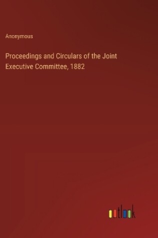 Cover of Proceedings and Circulars of the Joint Executive Committee, 1882