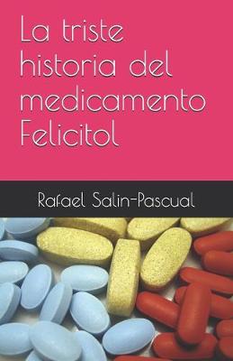 Cover of La triste historia del medicamento Felicitol