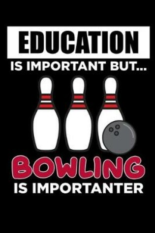 Cover of Education Is Important But... Bowling Is Importanter