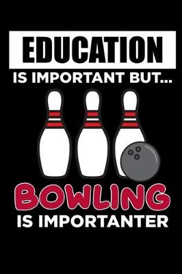 Book cover for Education Is Important But... Bowling Is Importanter