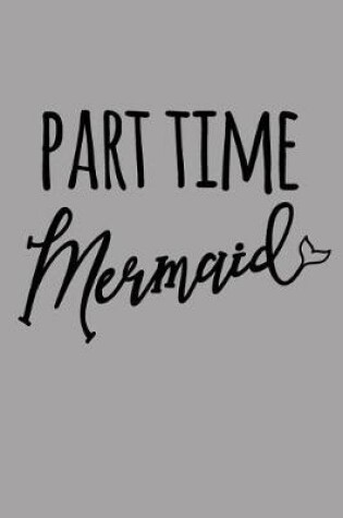 Cover of Part Time Mermaid