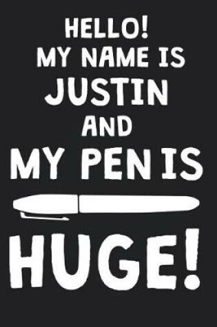 Cover of Hello! My Name Is JUSTIN And My Pen Is Huge!