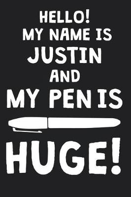 Book cover for Hello! My Name Is JUSTIN And My Pen Is Huge!