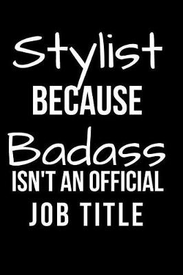 Book cover for Stylist Because Badass Isn't an Official Job Title