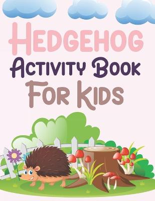 Book cover for Hedgehog Activity Book For Kids