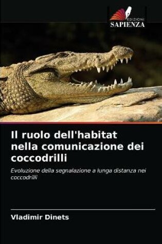 Cover of Il ruolo dell'habitat nella comunicazione dei coccodrilli