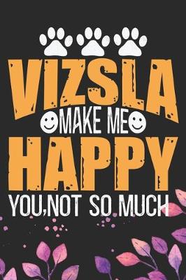 Book cover for Vizsla Make Me Happy You, Not So Much