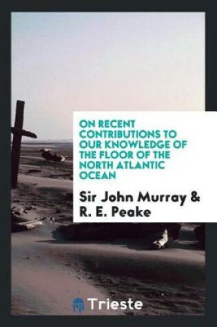 Cover of On Recent Contributions to Our Knowledge of the Floor of the North Atlantic Ocean