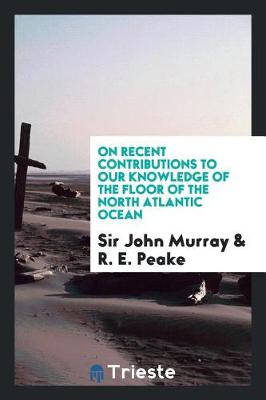 Book cover for On Recent Contributions to Our Knowledge of the Floor of the North Atlantic Ocean