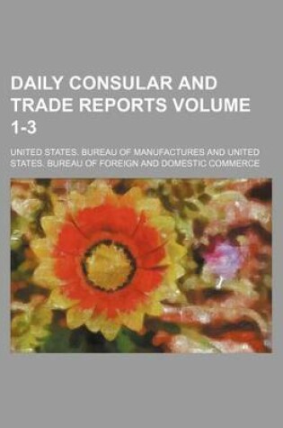 Cover of Daily Consular and Trade Reports Volume 1-3