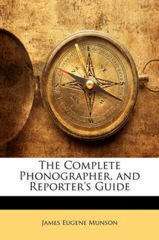 Cover of The Complete Phonographer, and Reporter's Guide