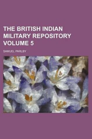 Cover of The British Indian Military Repository Volume 5