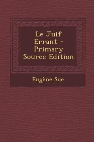 Cover of Le Juif Errant - Primary Source Edition