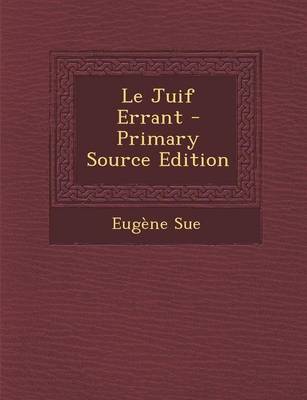 Book cover for Le Juif Errant - Primary Source Edition
