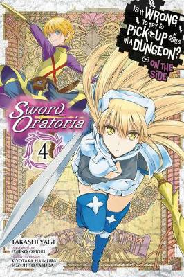 Book cover for Is It Wrong to Try to Pick Up Girls in a Dungeon? Sword Oratoria, Vol. 4