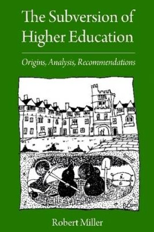 Cover of The Subversion of Higher Education: Origins, Analysis, Recommendations