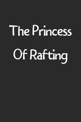 Book cover for The Princess Of Rafting