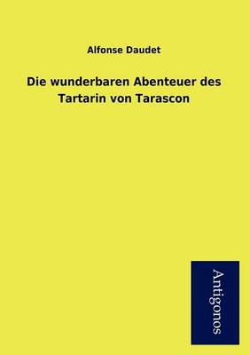 Book cover for Die Wunderbaren Abenteuer Des Tartarin Von Tarascon