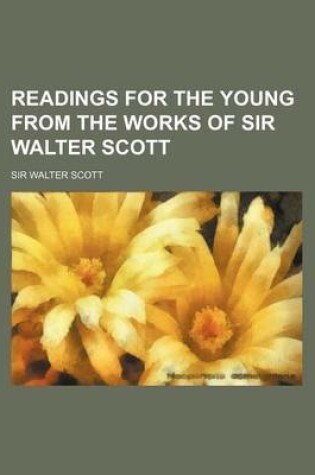 Cover of Readings for the Young from the Works of Sir Walter Scott