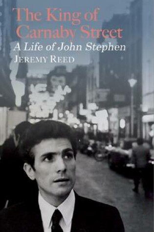 Cover of The King Of Carnaby Street - A Life of John Stephen