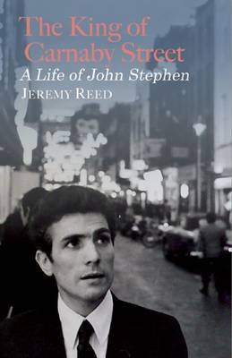 Book cover for The King Of Carnaby Street - A Life of John Stephen