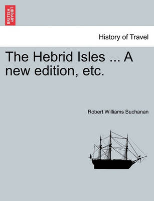 Book cover for The Hebrid Isles ... a New Edition, Etc.