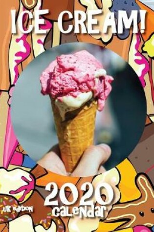 Cover of Ice Cream! 2020 Calendar (UK Edition)