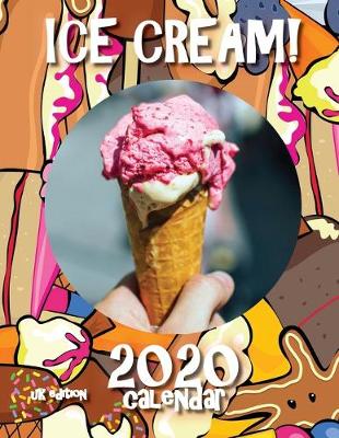 Cover of Ice Cream! 2020 Calendar (UK Edition)