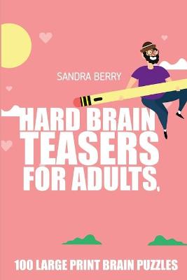 Cover of Hard Brain Teasers For Adults